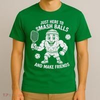 Just Here To Smash Balls And Make Friends Funny Pickleball T-Shirt thumb 3
