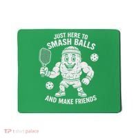 Just Here To Smash Balls And Make Friends Funny Pickleball Mousepad thumb 0