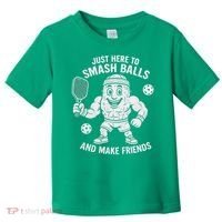 Just Here To Smash Balls And Make Friends Funny Pickleball Toddler T-Shirt thumb 0