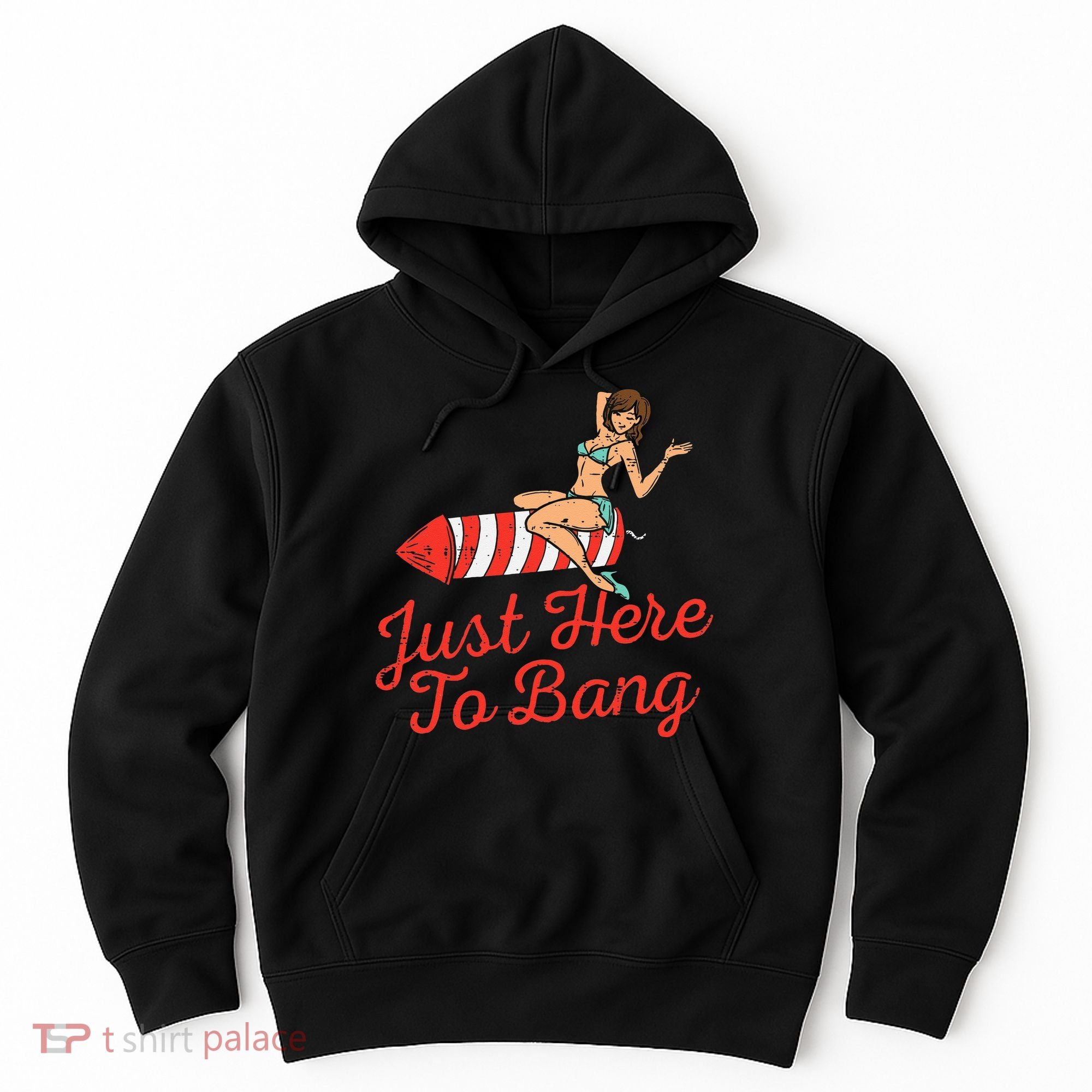 Just Here To Bang Fireworks Funny 4th of July Hoodie