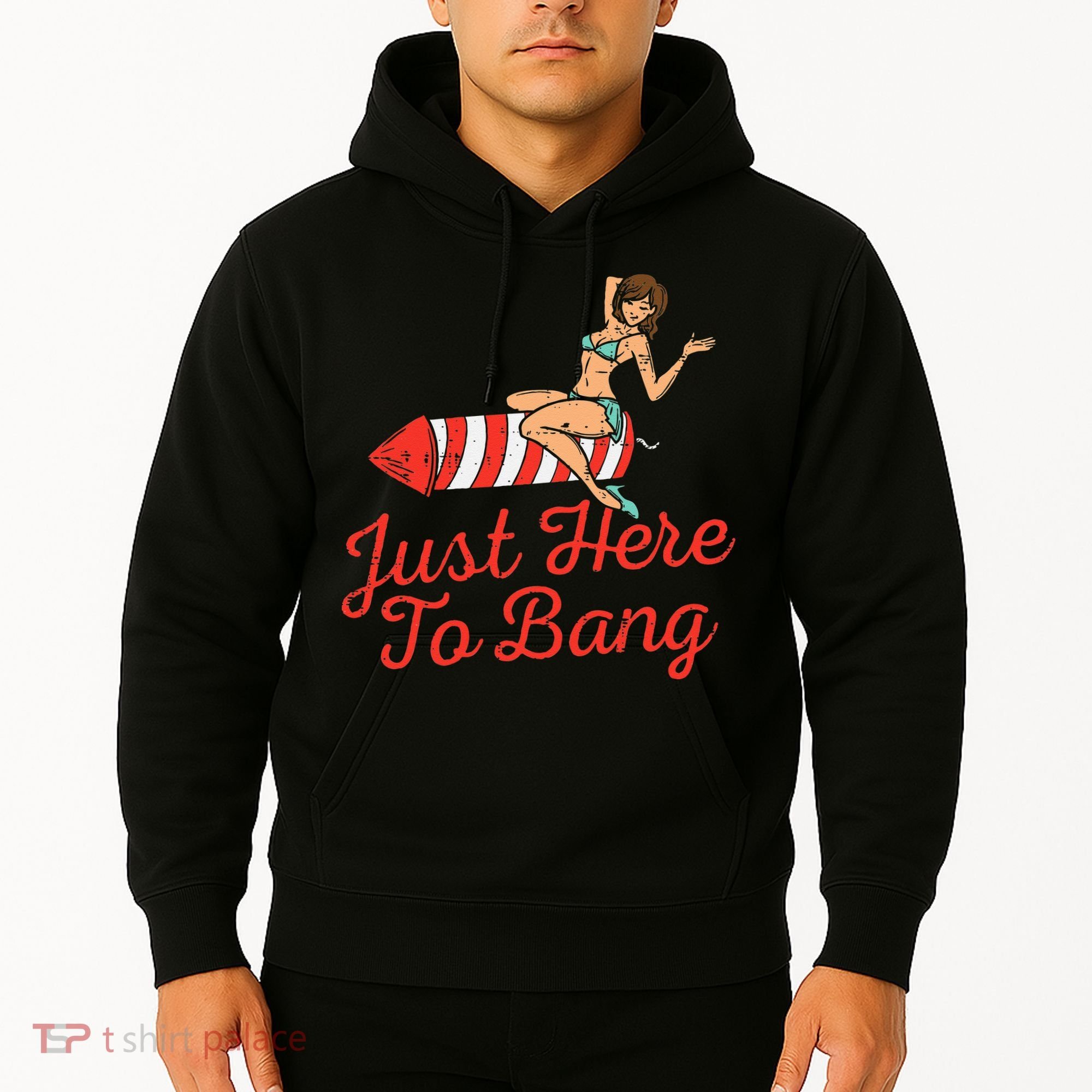 Just Here To Bang Fireworks Funny 4th of July Hoodie