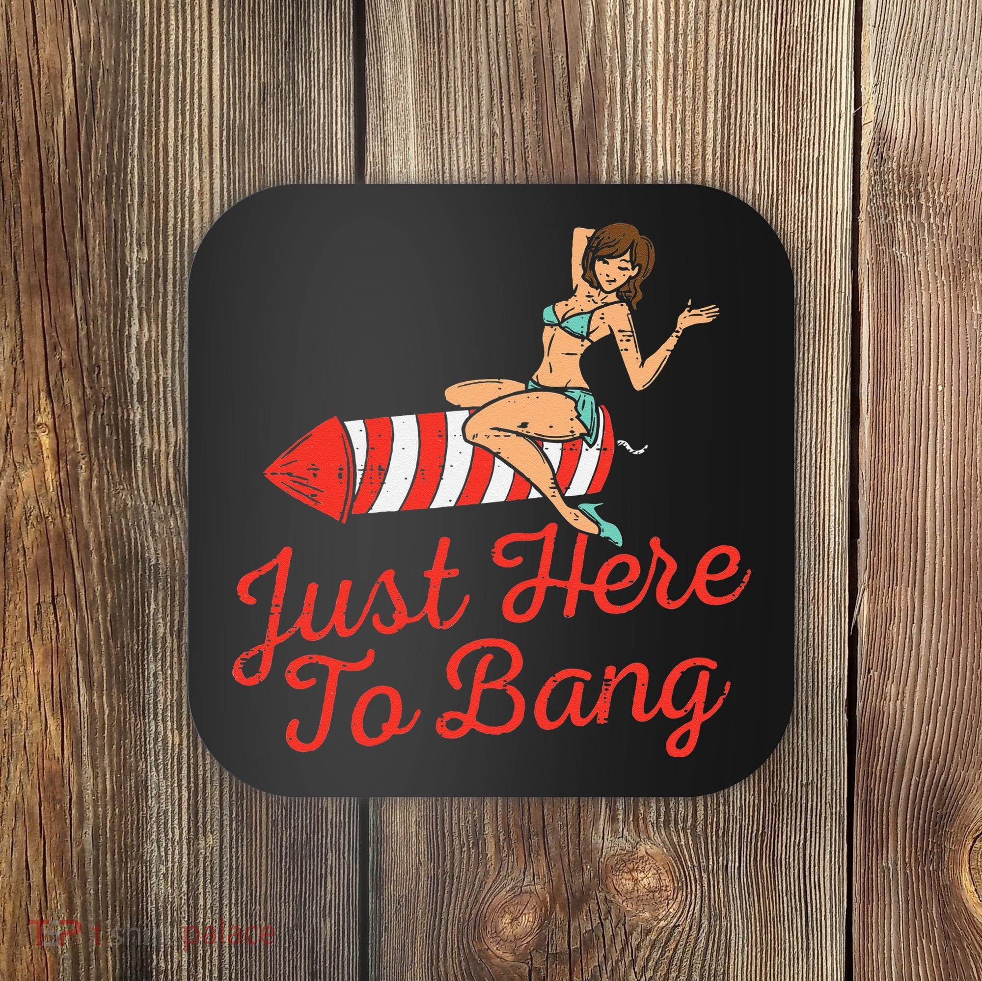 Just Here To Bang Fireworks Funny 4th of July Coaster