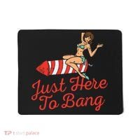 Just Here To Bang Fireworks Funny 4th of July Mousepad thumb 0