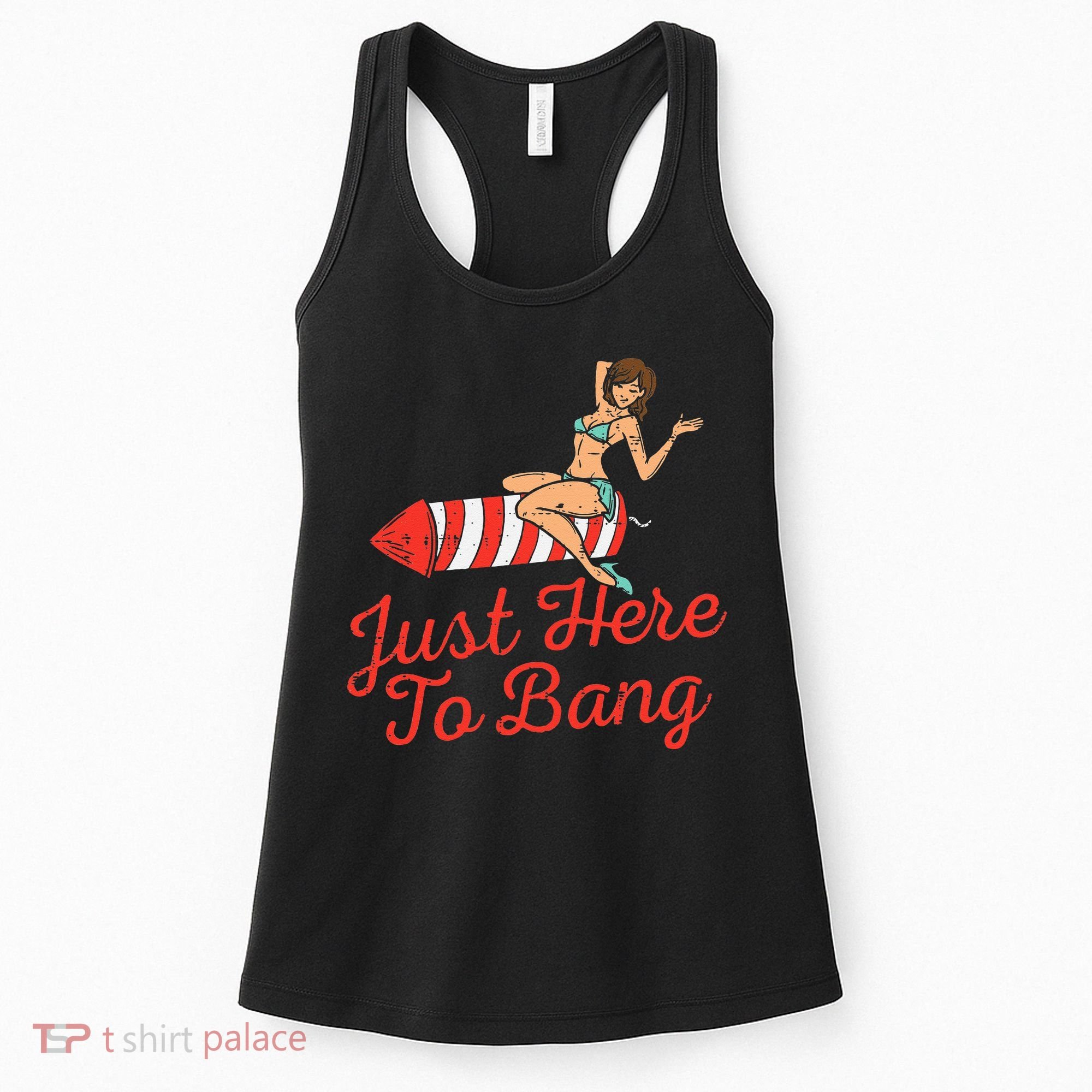 Just Here To Bang Fireworks Funny 4th of July Women's Tank Top