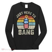 Just Here to Bang Funny 4th of July Fourth of July Long Sleeve Shirt thumb 0