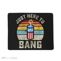 Just Here to Bang Funny 4th of July Fourth of July Mousepad thumb 0