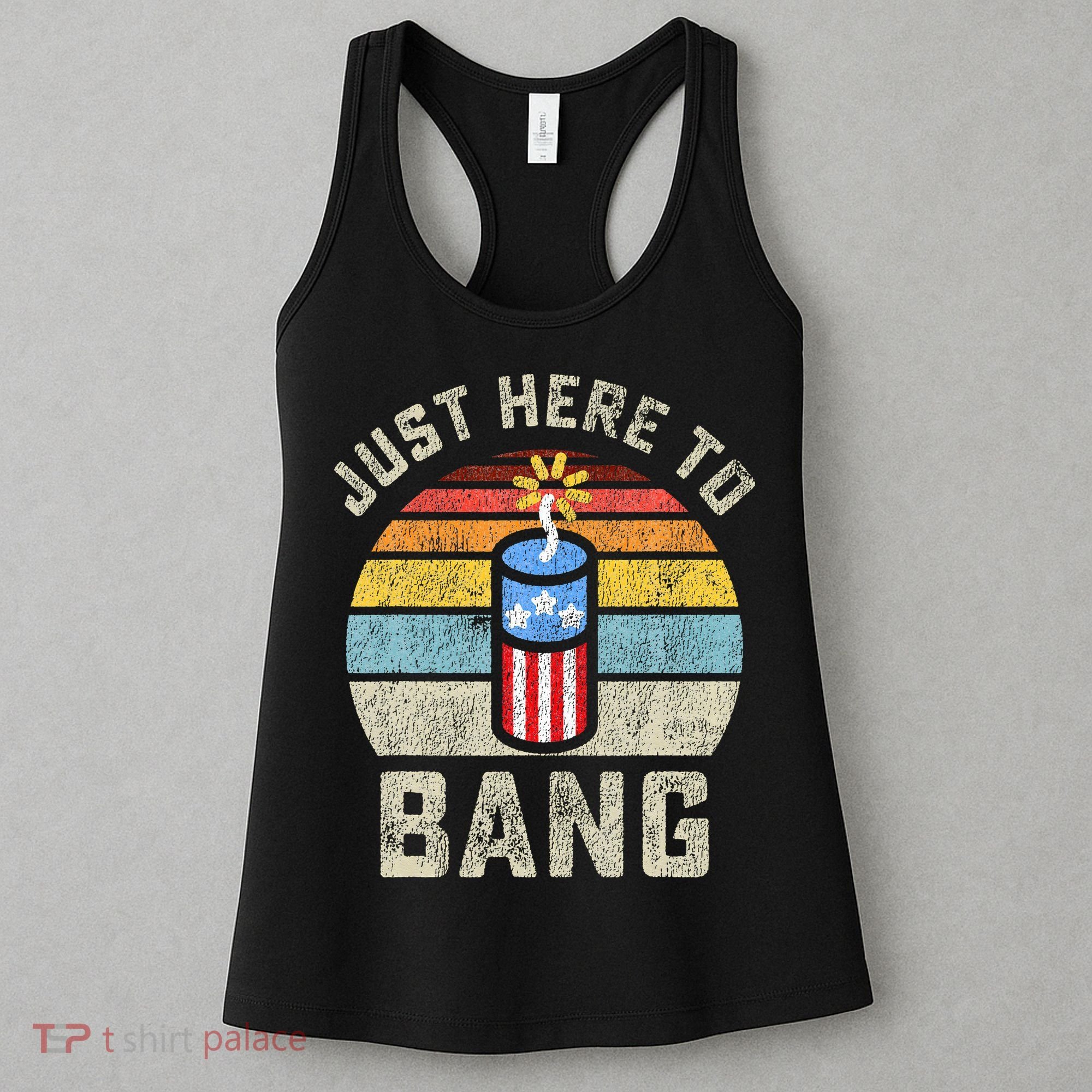 Just Here to Bang Funny 4th of July Fourth of July Women's Tank Top