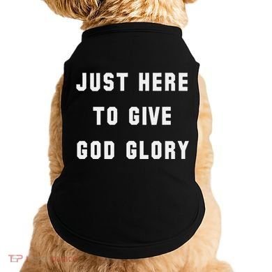 Just Here To Give God Glory Doggie Tank