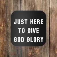 Just Here To Give God Glory Coaster thumb 0