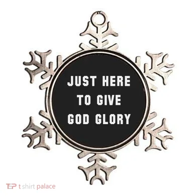 Just Here To Give God Glory Ornament