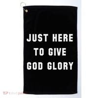 Just Here To Give God Glory Golf Towel thumb 0