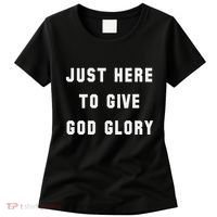 Just Here To Give God Glory Women's T-Shirt thumb 0