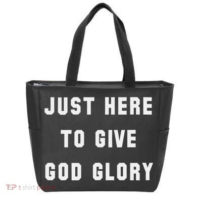 Just Here To Give God Glory Tote Bag