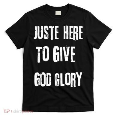 Just Here To Give God Glory Red T-Shirt