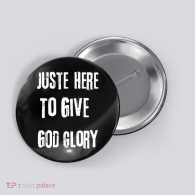 Just Here To Give God Glory Red Button