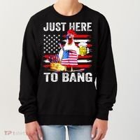 Just Here To Bang USA Flag Chicken Beer Firework 4th Of July Women's Sweatshirt thumb 0