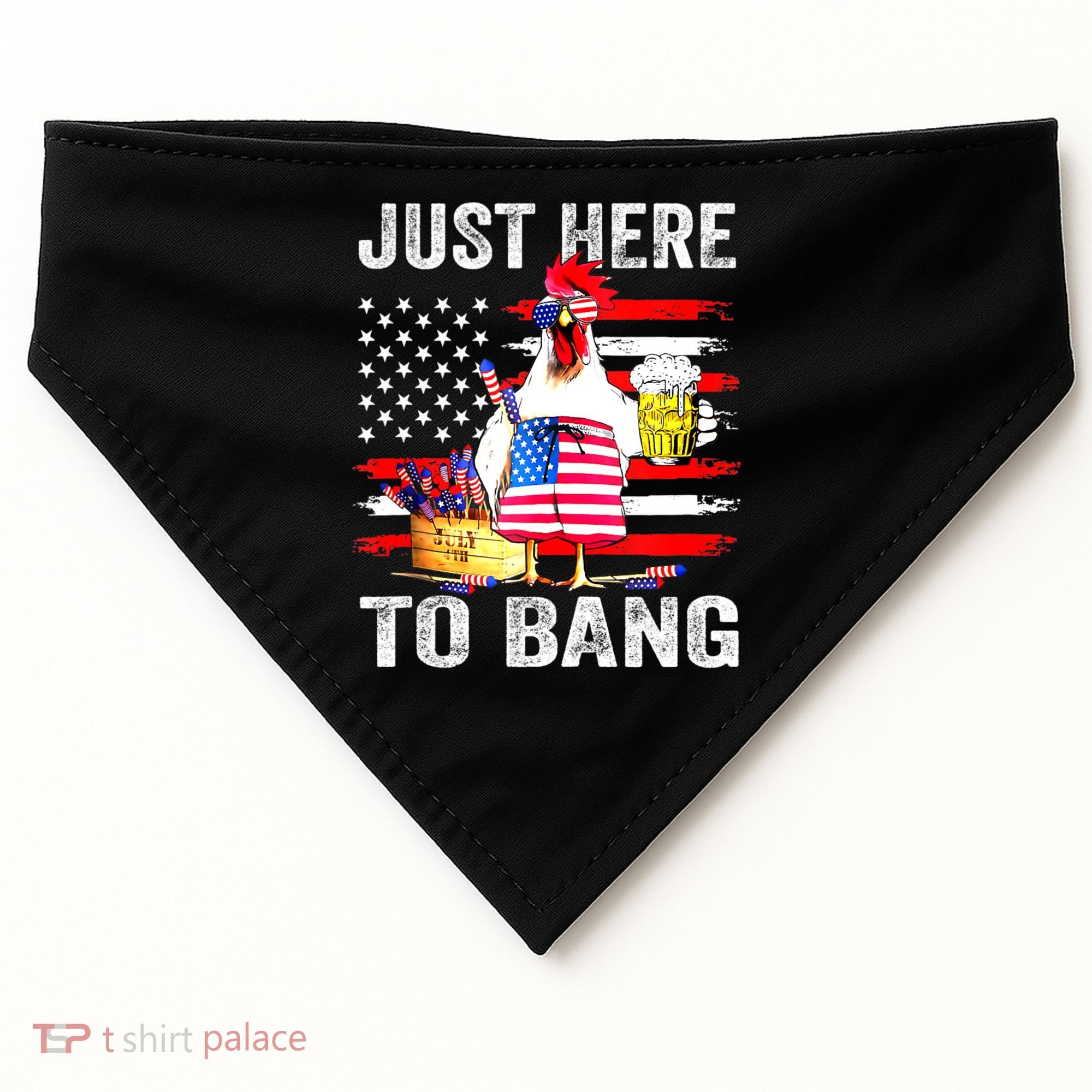Just Here To Bang USA Flag Chicken Beer Firework 4th Of July USA-Made Doggie Bandana