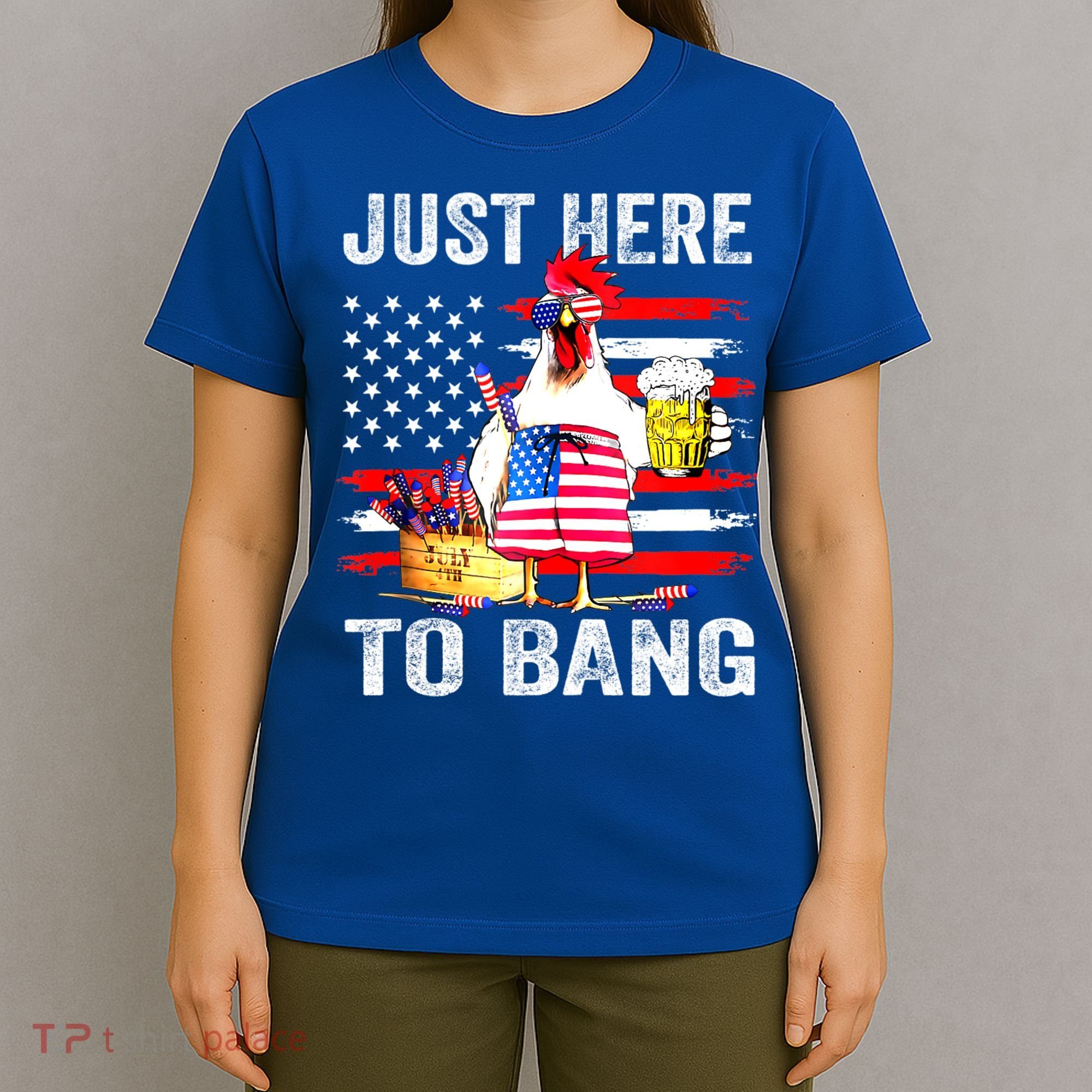 Just Here To Bang USA Flag Chicken Beer Firework 4th Of July T-Shirt