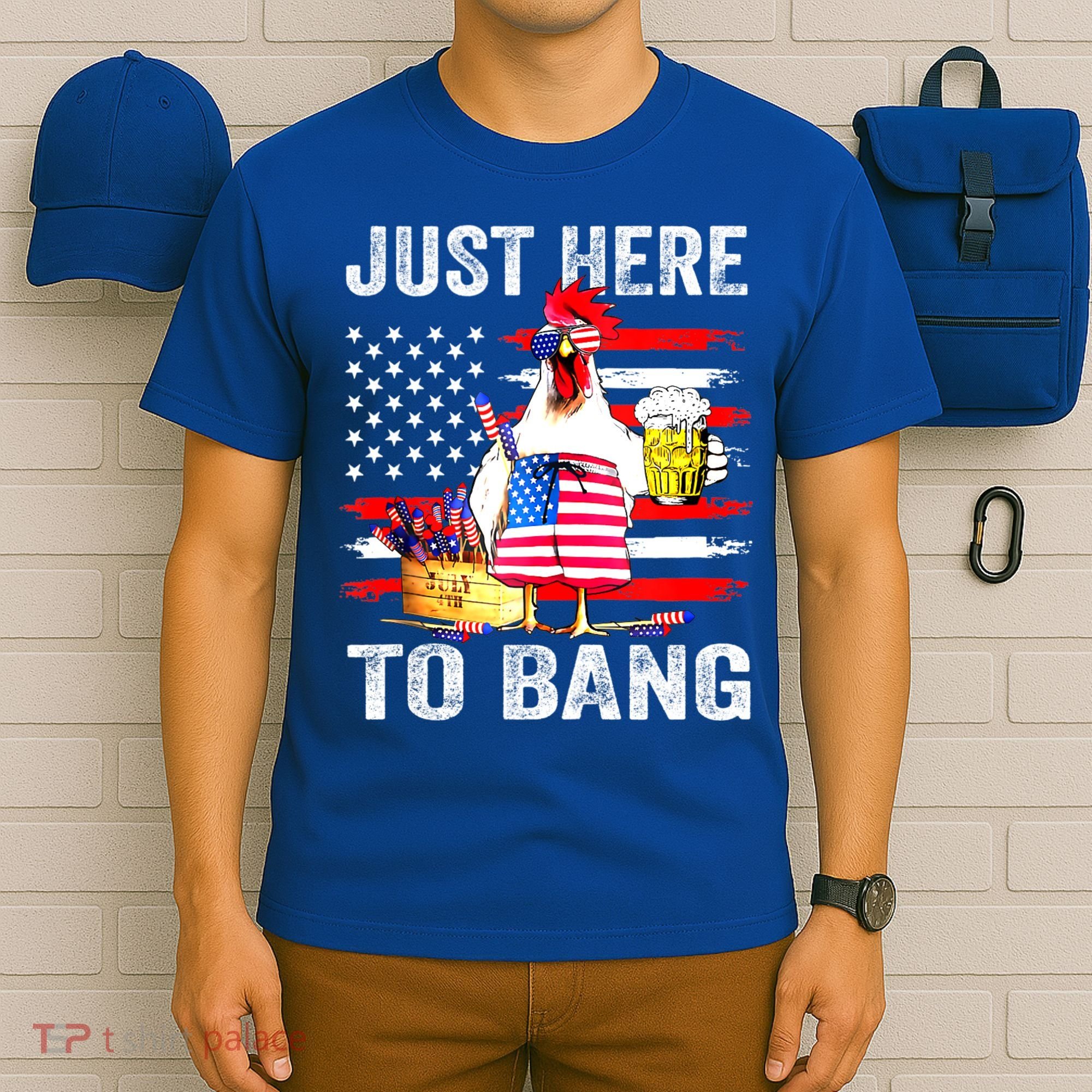 Just Here To Bang USA Flag Chicken Beer Firework 4th Of July T-Shirt