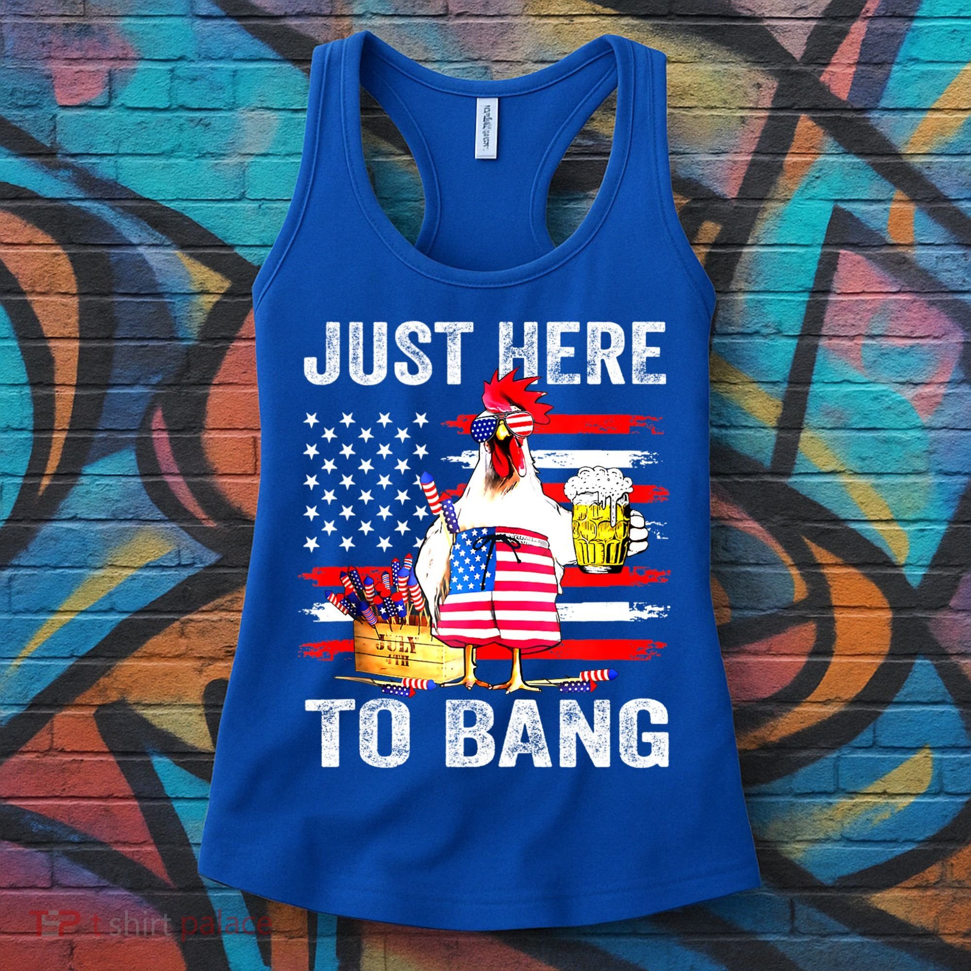Just Here To Bang USA Flag Chicken Beer Firework 4th Of July Women's Tank Top