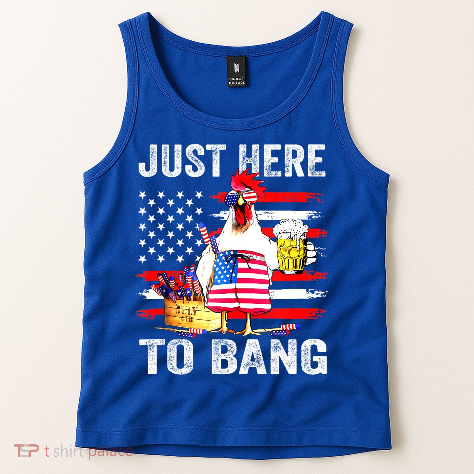 Just Here To Bang USA Flag Chicken Beer Firework 4th Of July Tank Top