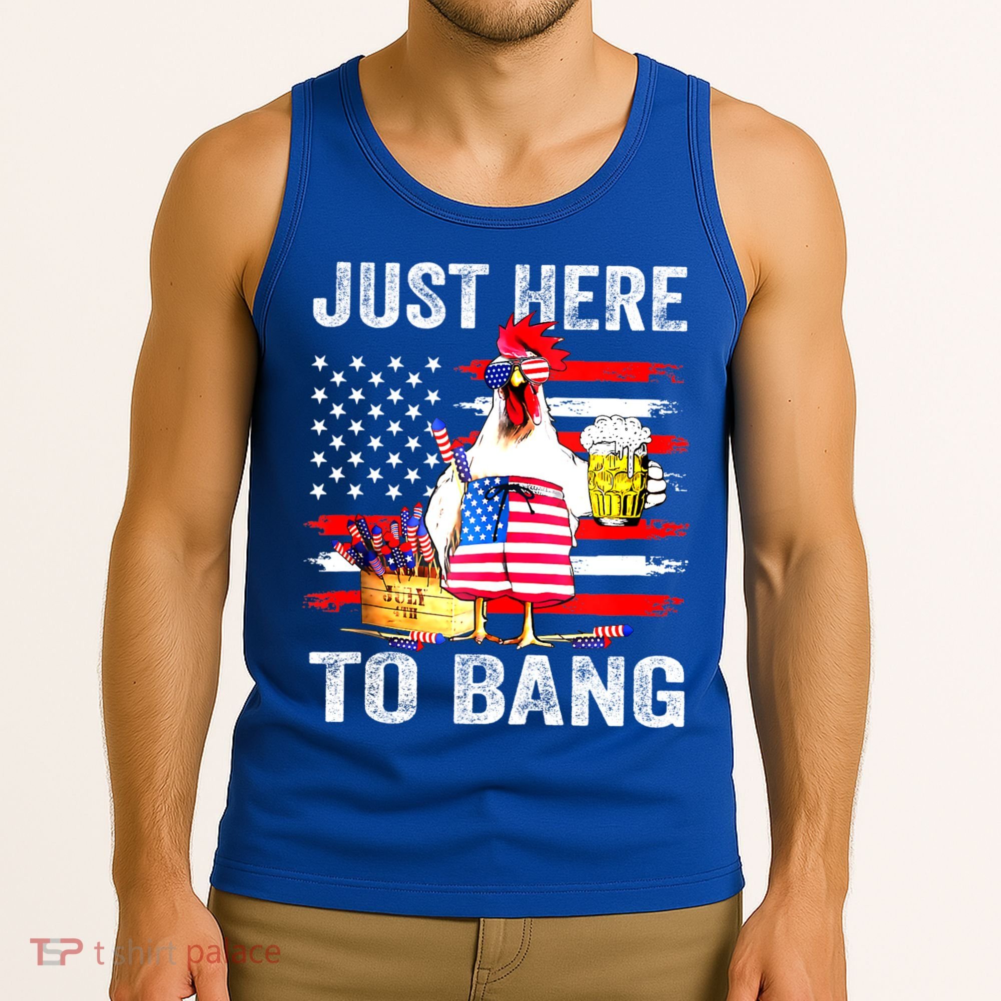 Just Here To Bang USA Flag Chicken Beer Firework 4th Of July Tank Top
