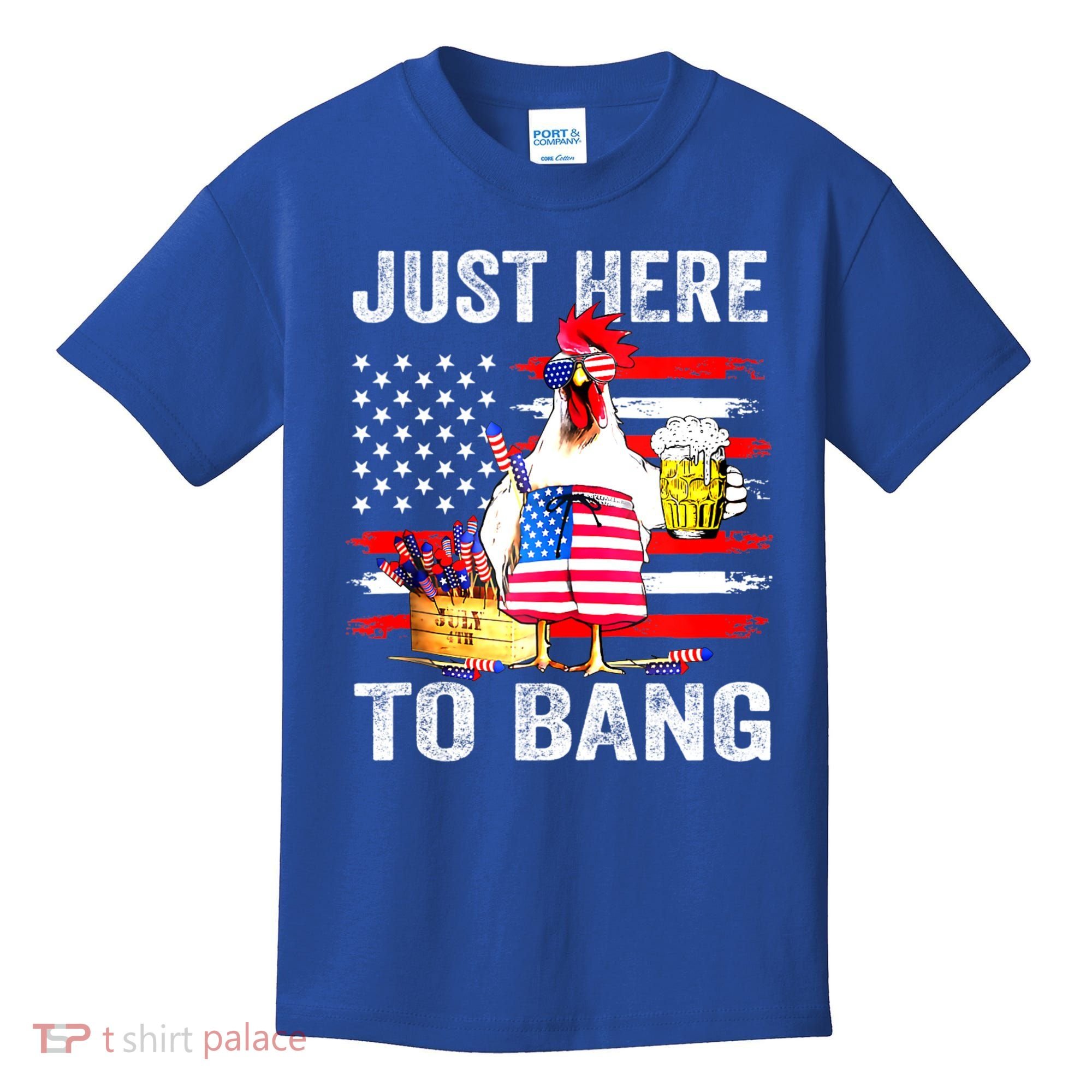 Just Here To Bang USA Flag Chicken Beer Firework 4th Of July Kids T-Shirt
