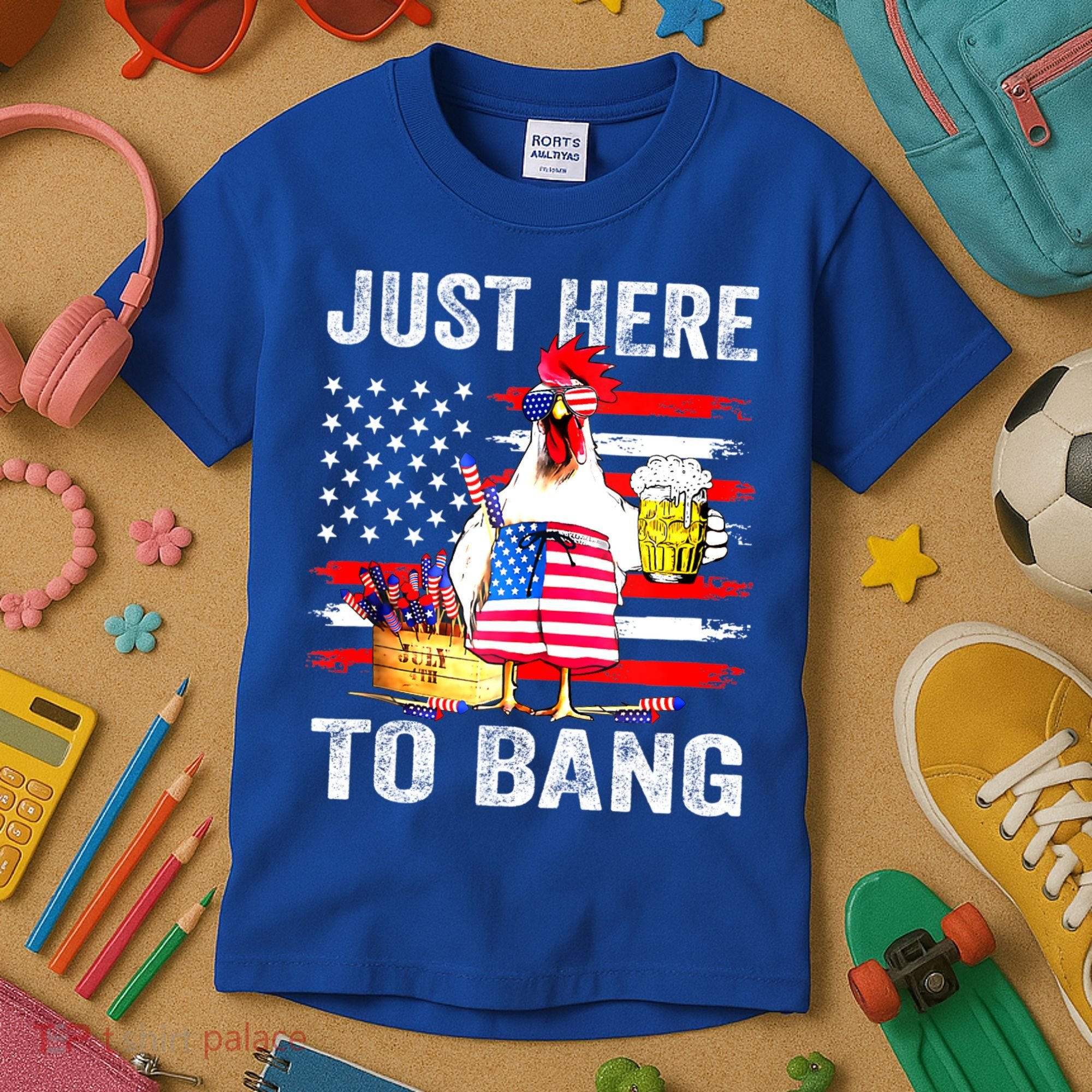 Just Here To Bang USA Flag Chicken Beer Firework 4th Of July Kids T-Shirt
