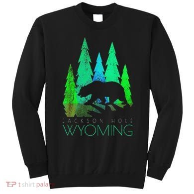 Jackson Hole Wyoming Bear And Trees Jackson Hole Sweatshirt