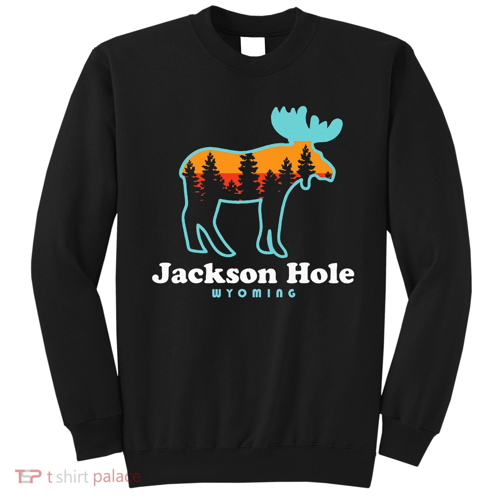 Jackson Hole Wyoming Moose Mountains Grand Tetons Sweatshirt