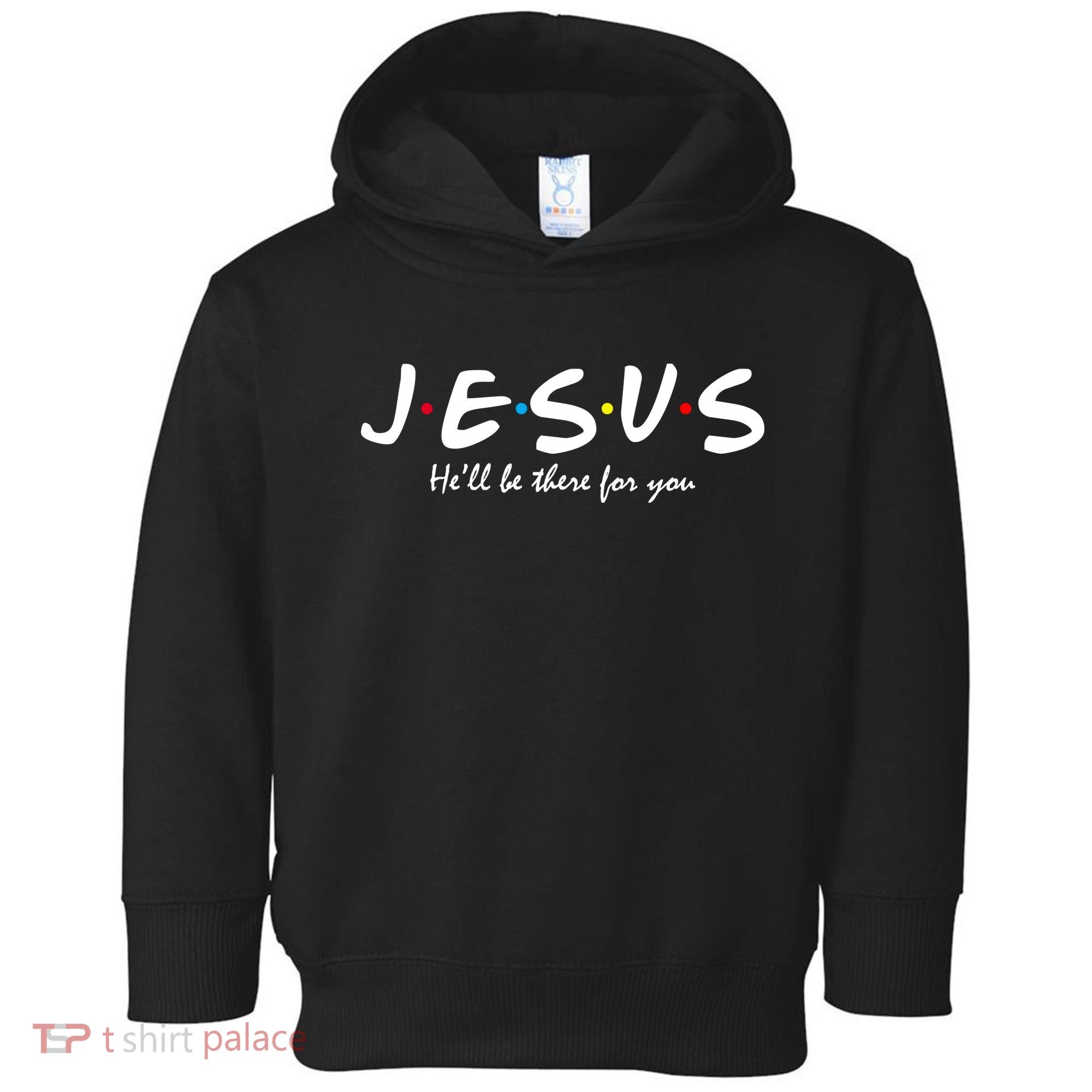 Jesus He Will Be There For You Christian Toddler Hoodie
