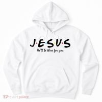 Jesus He Will Be There For You Christian Hoodie thumb 0