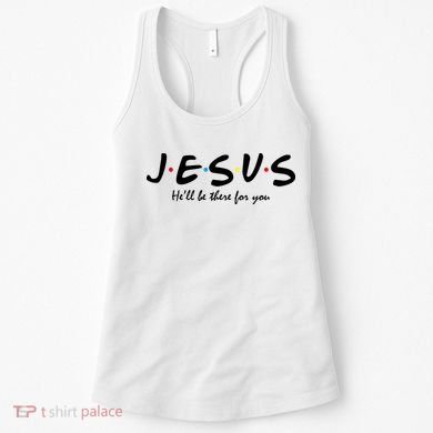 Jesus He Will Be There For You Christian Women's Tank Top