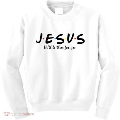 Jesus He Will Be There For You Christian Kids Sweatshirt