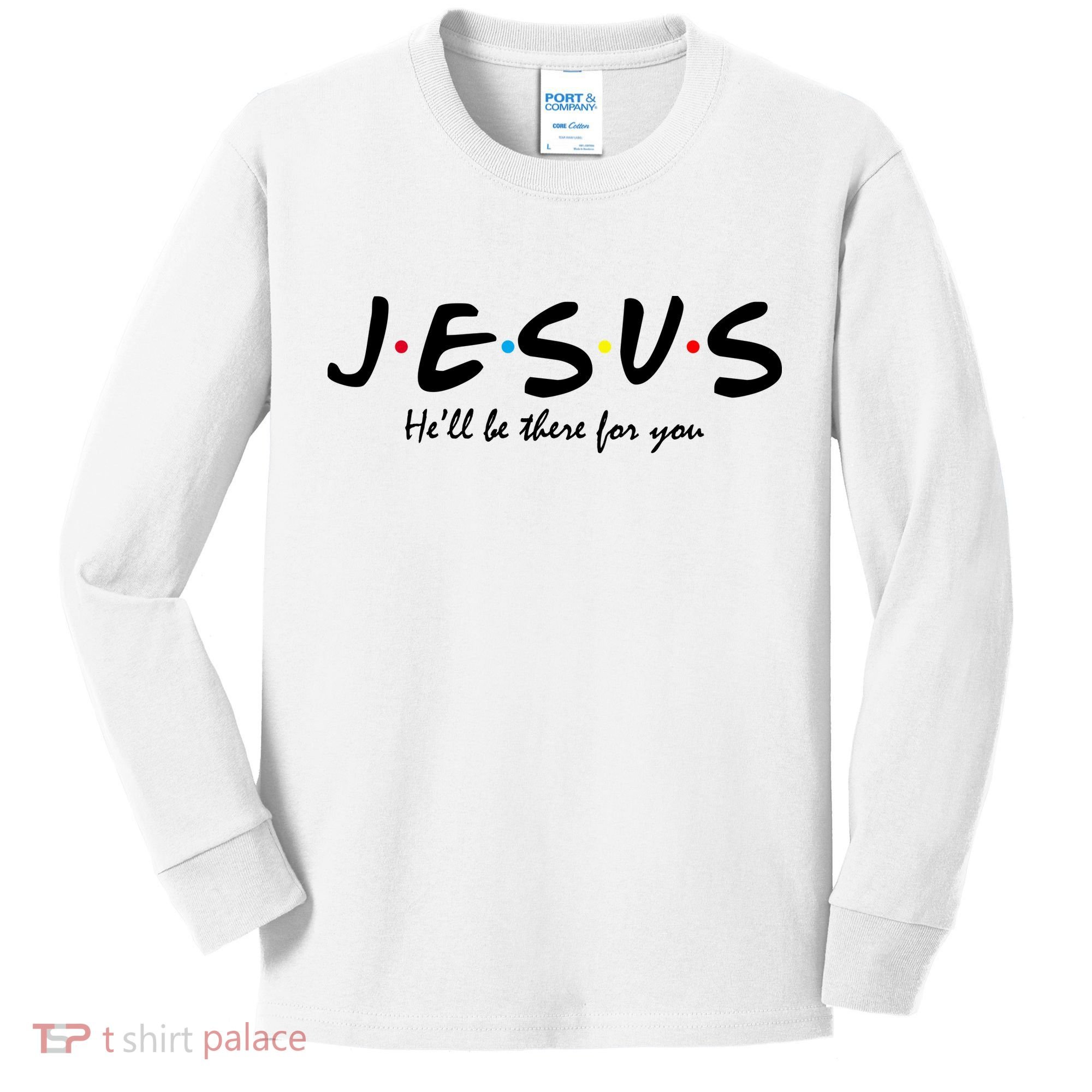 Jesus He Will Be There For You Christian Kids Long Sleeve Shirt
