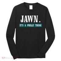 Jawn Its A Philly Thing Philadelphia Slang Long Sleeve Shirt thumb 0