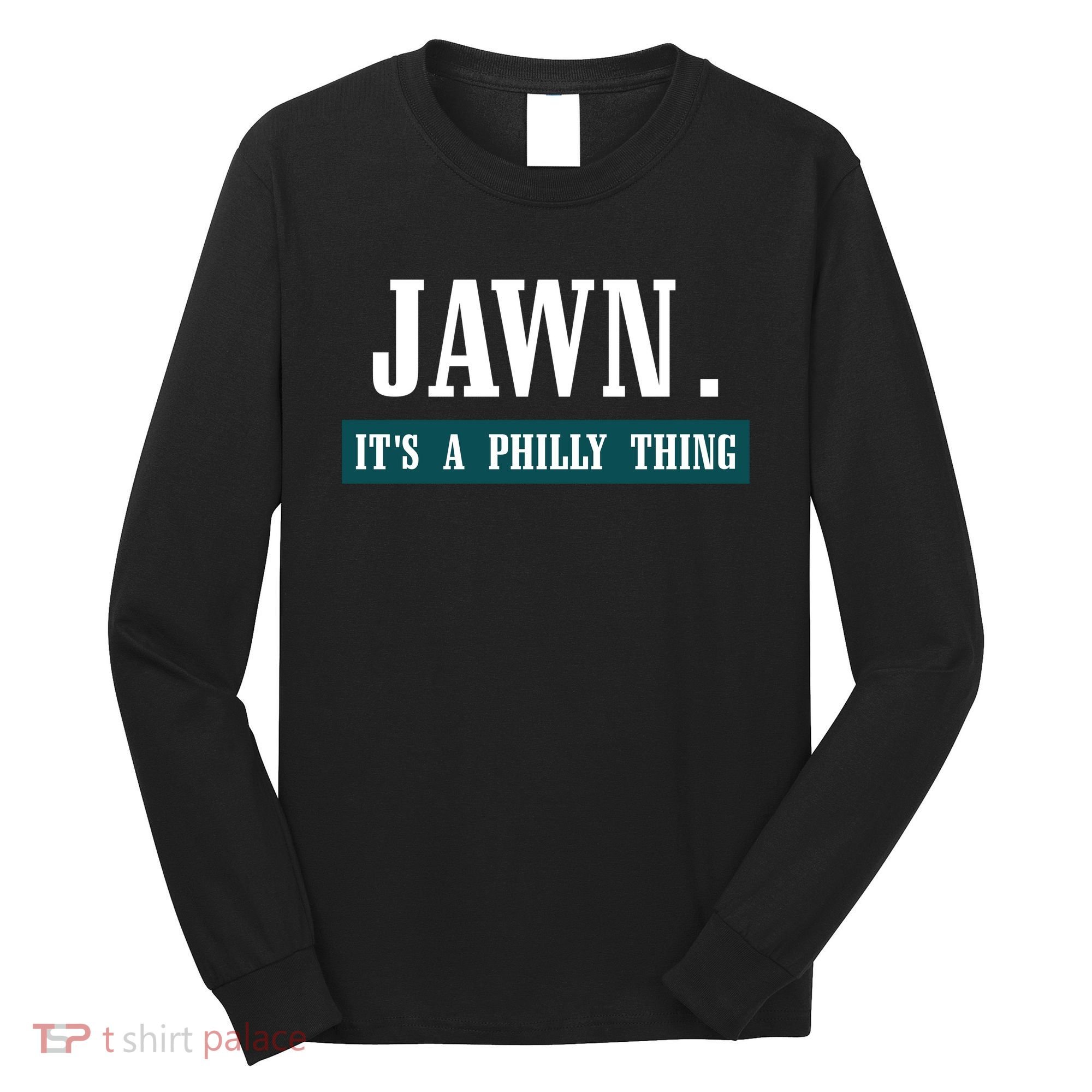Jawn Its A Philly Thing Philadelphia Slang Long Sleeve Shirt