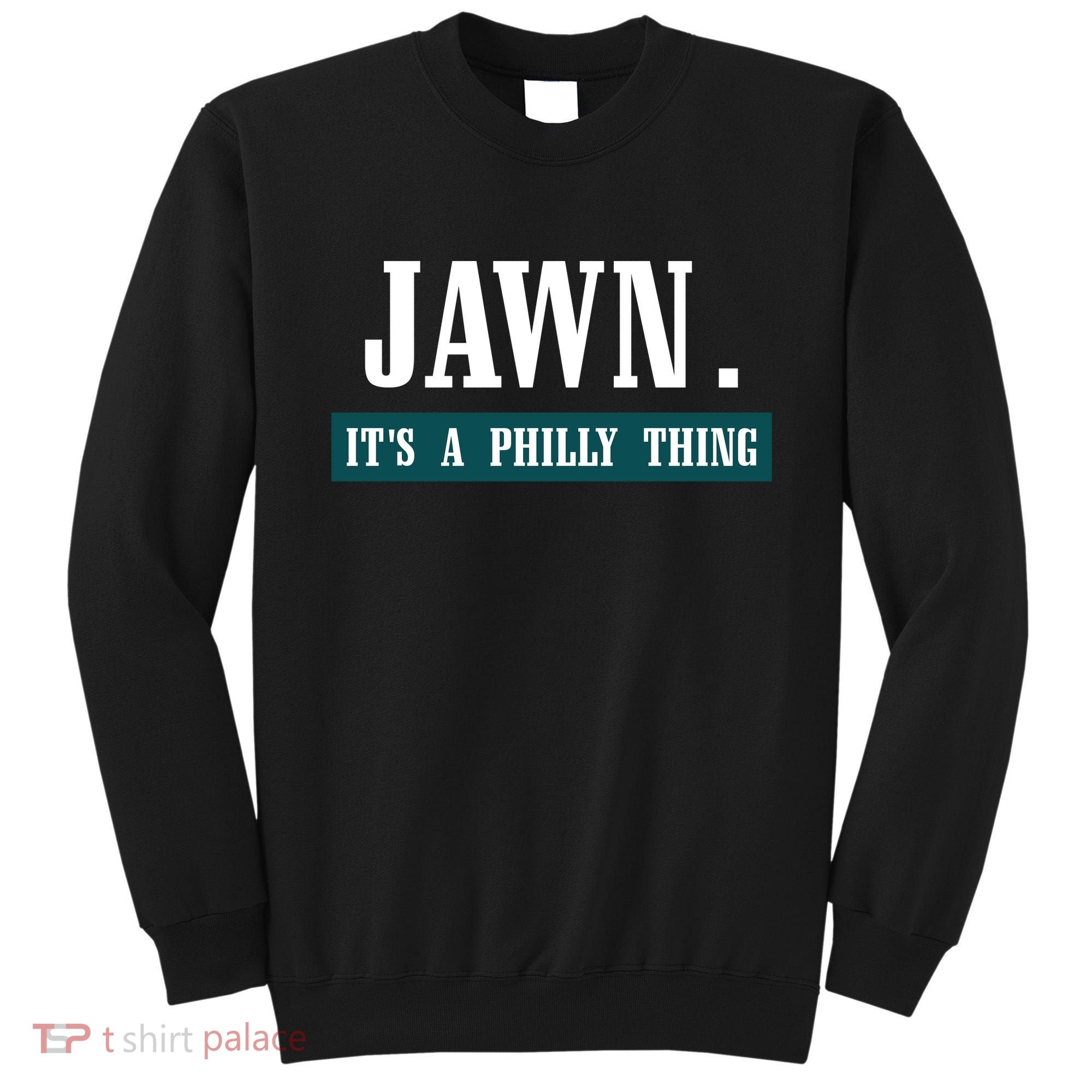 Jawn Its A Philly Thing Philadelphia Slang Sweatshirt