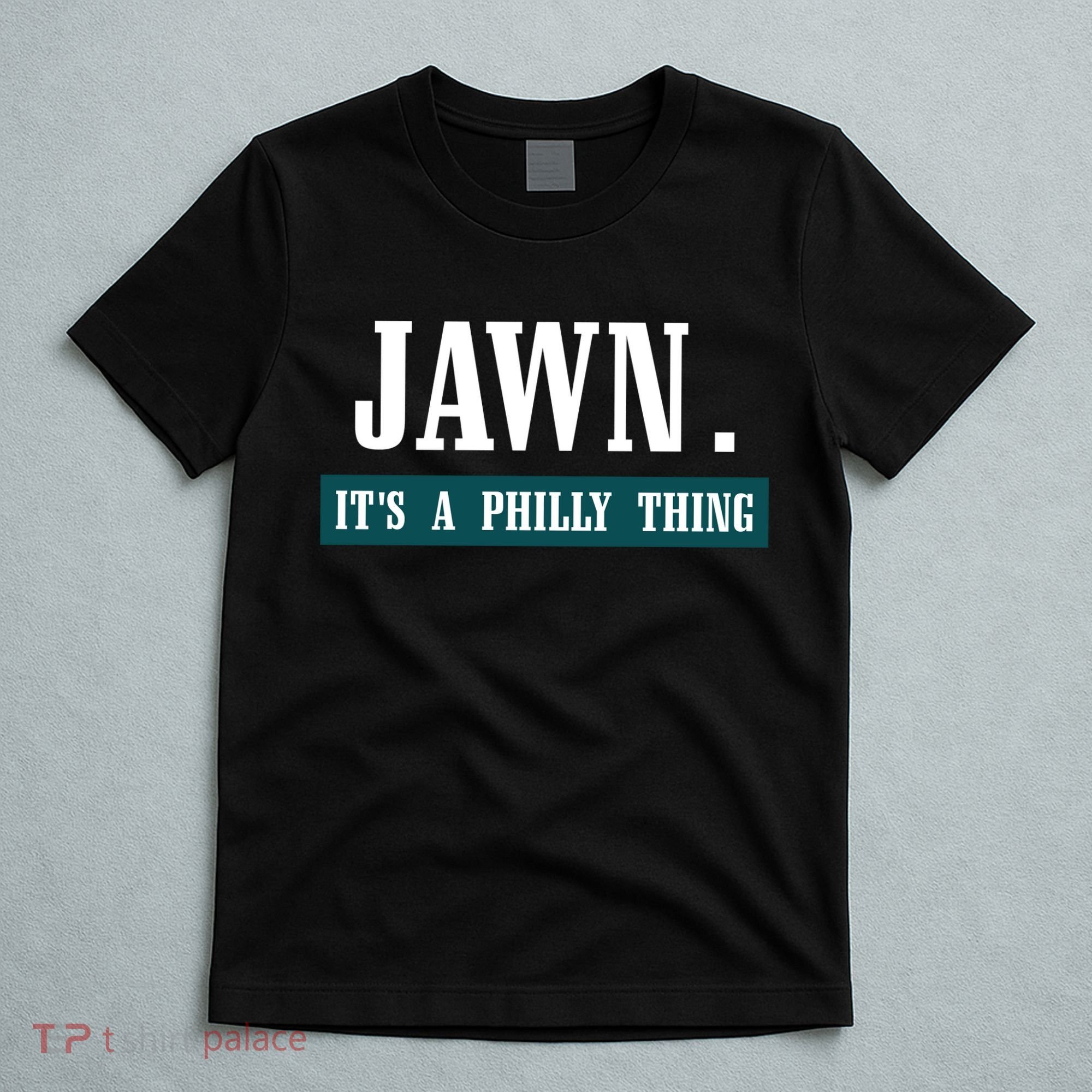 Jawn Its A Philly Thing Philadelphia Slang T-Shirt