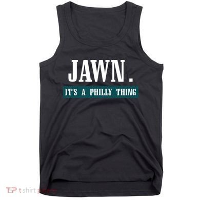 Jawn Its A Philly Thing Philadelphia Slang Tank Top