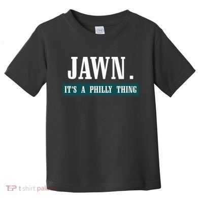 Jawn Its A Philly Thing Philadelphia Slang Toddler T-Shirt