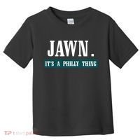 Jawn Its A Philly Thing Philadelphia Slang Toddler T-Shirt thumb 0