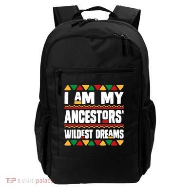 Juneteenth I Am My Ancestors Wildest Dreams Great Gift Backpack