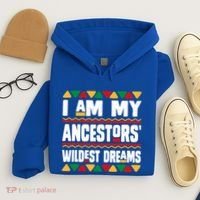 Juneteenth I Am My Ancestors Wildest Dreams Great Gift Hoodie thumb 4