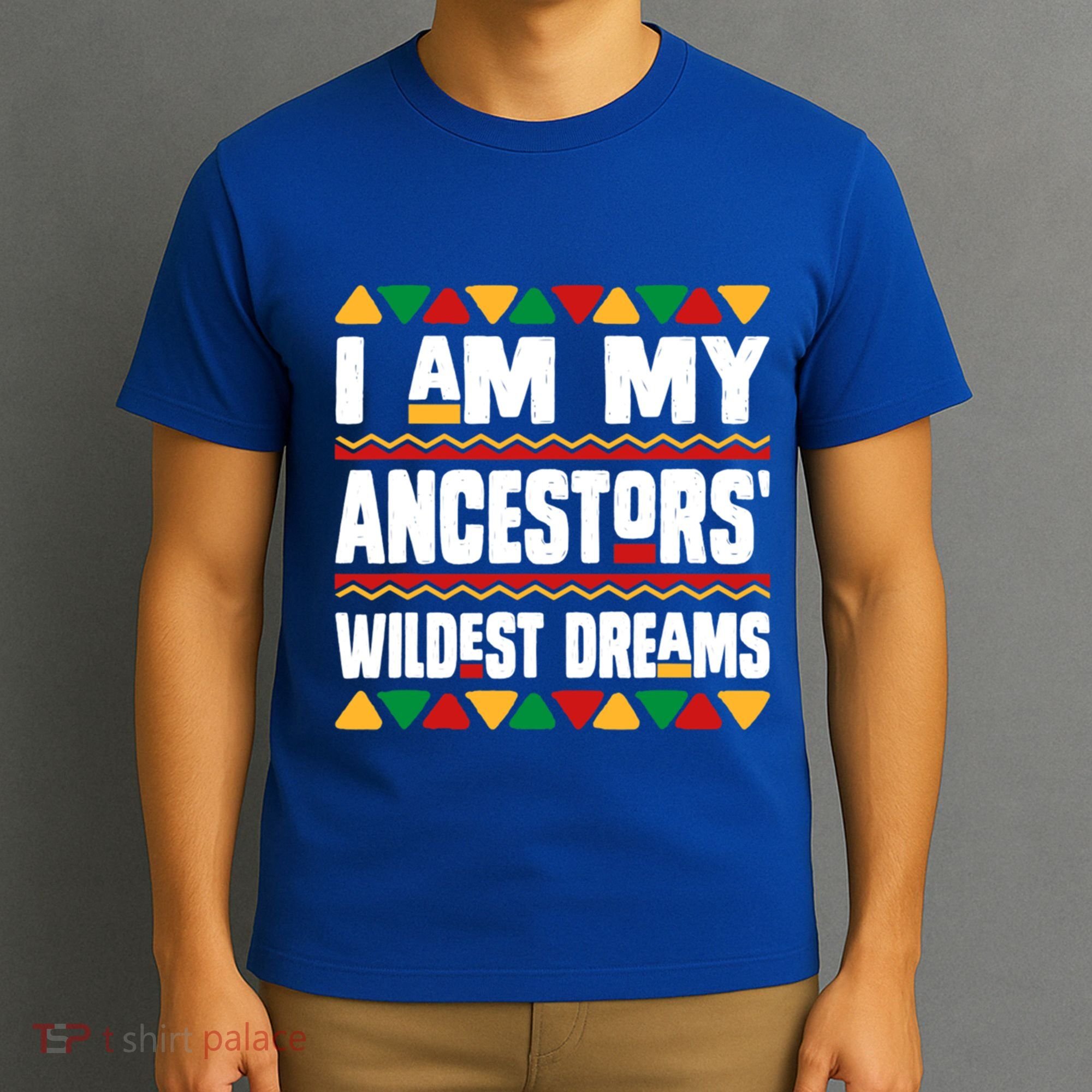 Juneteenth I Am My Ancestors Wildest Dreams Great Gift T-Shirt