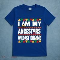 Juneteenth I Am My Ancestors Wildest Dreams Great Gift T-Shirt thumb 5