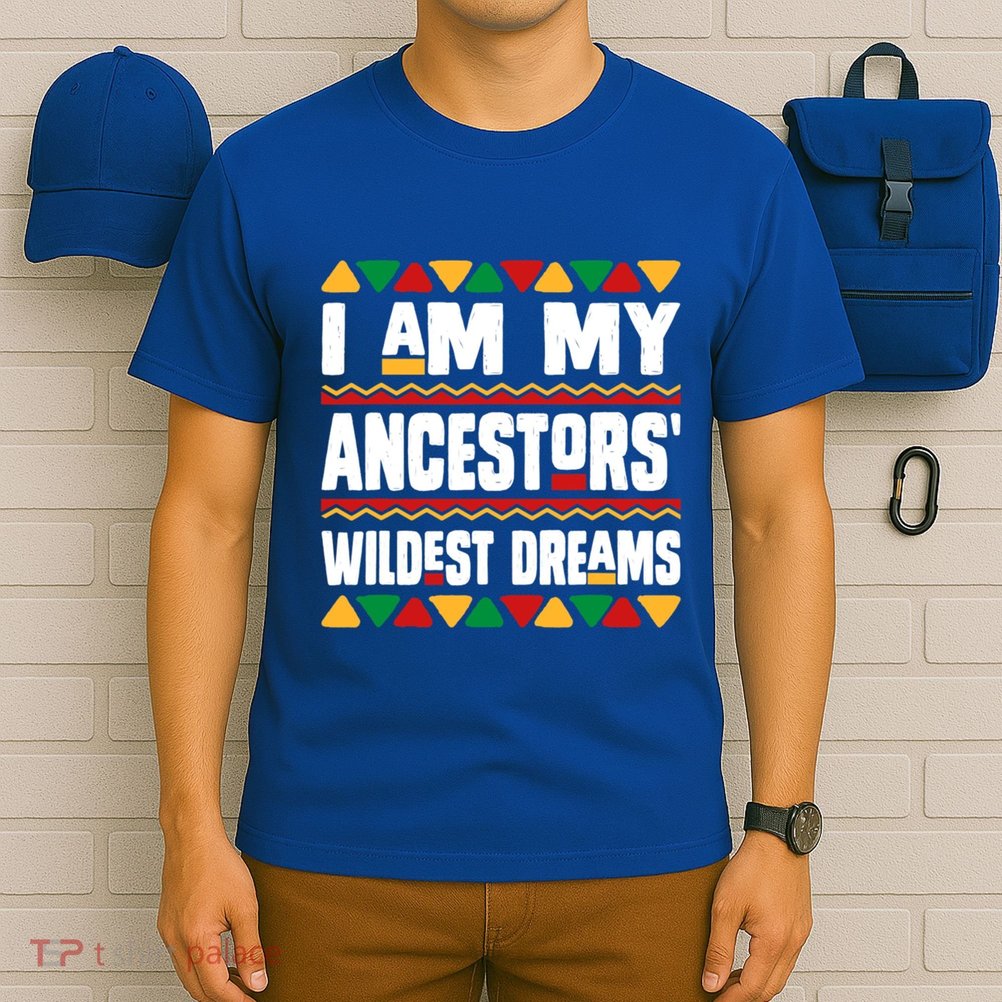 Juneteenth I Am My Ancestors Wildest Dreams Great Gift T-Shirt