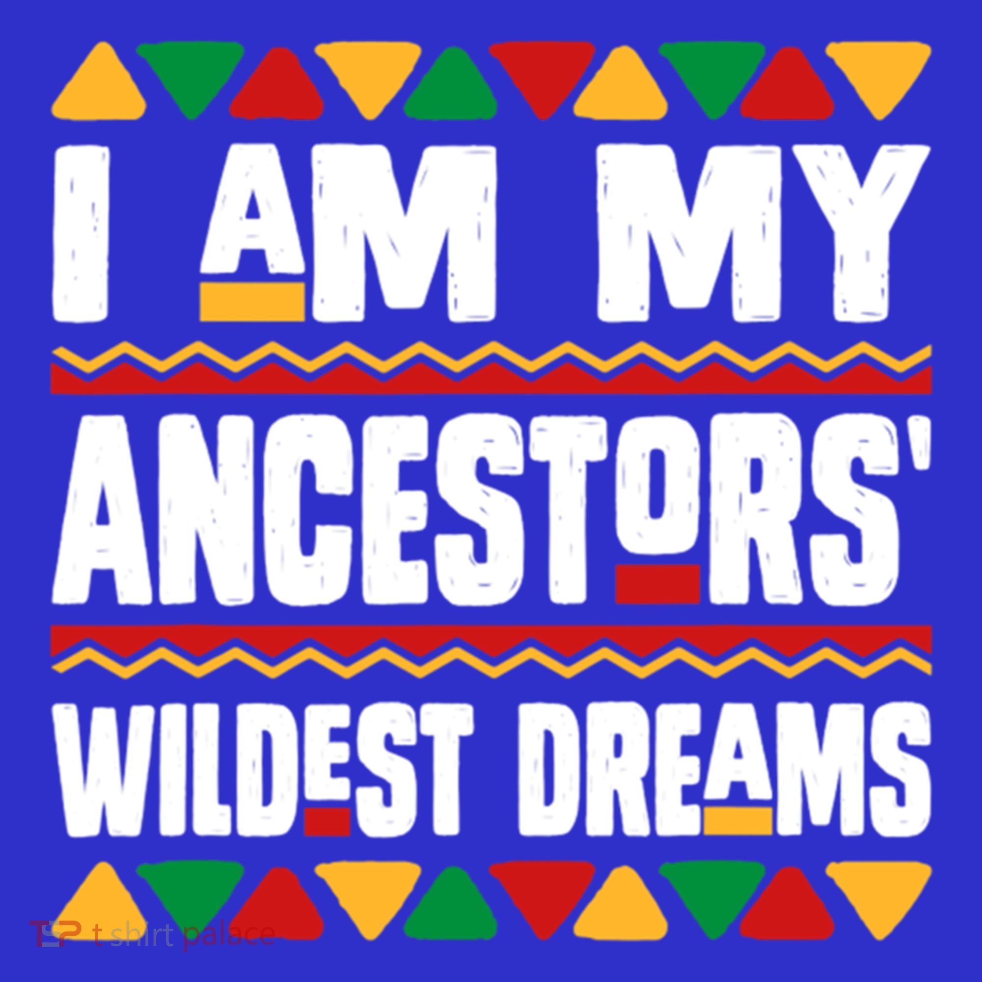 Juneteenth I Am My Ancestors Wildest Dreams Great Gift Tall Hoodie