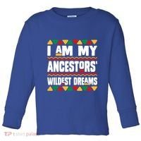 Juneteenth I Am My Ancestors Wildest Dreams Great Gift Toddler Long Sleeve Shirt thumb 0