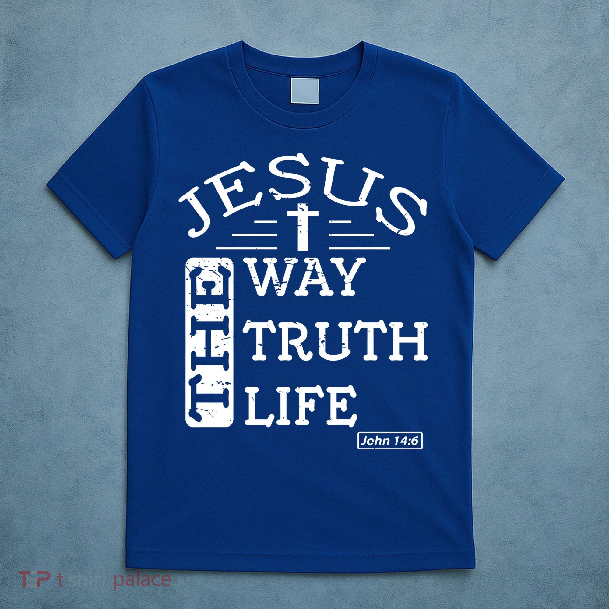 Jesus I Am The Way The Truth And The Life John 14:6 Gift T-Shirt